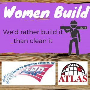 Women Build We'd rather build it than clean it 2019 sponsors American Residential Products and Atlas