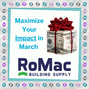 Maximize your impact in March with Romac Building Supply