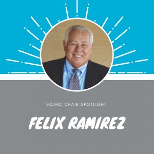Felix Ramirez Board Chair Spotlight